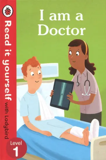 Katie Woolley - I am a Doctor. Read It Yourself with Ladybird. Level 1 Katie Woolley - I am a Doctor. Read It Yourself with Ladybird. Level 1 обложка книги