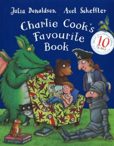 Julia Donaldson - Charlie Cook's Favourite Book. 10th Anniversary обложка книги