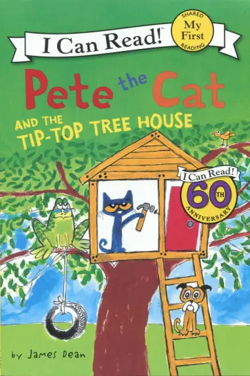 James Dean - Pete the Cat and the Tip-Top Tree House. My First. Shared Reading обложка книги