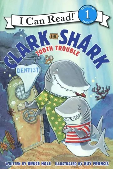 Bruce Hale - Clark the Shark. Tooth Trouble. Level 1. Beginning Reading обложка книги