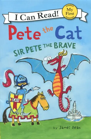 James Dean - Pete the Cat. Sir Pete the Brave. My First. Shared Reading обложка книги
