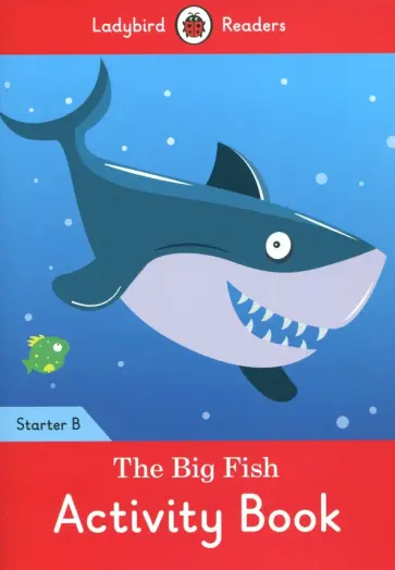Coleen Degnan-Veness - The Big Fish. Activity Book. Starter B Coleen Degnan-Veness - The Big Fish. Activity Book. Starter B обложка книги
