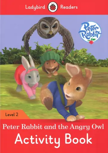 Catrin Morris - Peter Rabbit and The Angry Owl. Activity Book. Level 2 Catrin Morris - Peter Rabbit and The Angry Owl. Activity Book. Level 2 обложка книги