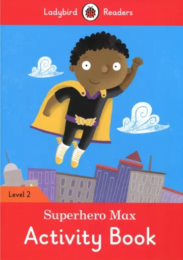 Catrin Morris - Superhero Max. Activity Book. Level 2 Catrin Morris - Superhero Max. Activity Book. Level 2 обложка книги