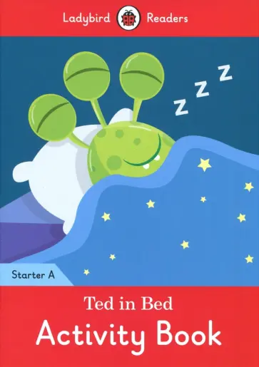 Coleen Degnan-Veness - Ted in Bed. Activity Book. Starter A Coleen Degnan-Veness - Ted in Bed. Activity Book. Starter A обложка книги