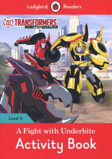 Catrin Morris - Transformers. A Fight with Underbite. Activity Book. Level 4 Catrin Morris - Transformers. A Fight with Underbite. Activity Book. Level 4 обложка книги