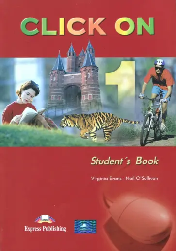 Evans, O`Sullivan - Click On 1. Student's Book обложка книги