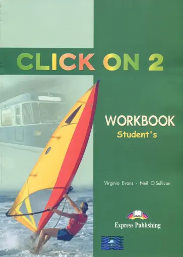 Evans, O`Sullivan - Click On 2. Student's Workbook обложка книги