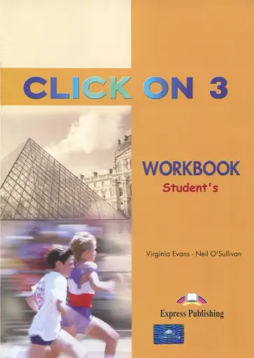 Evans, O`Sullivan - Click On 3. Student's Workbook обложка книги