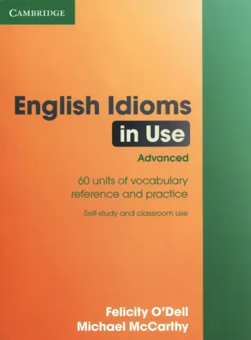McCarthy, O`Dell - English Idioms in Use. Advanced. Book with Answers McCarthy, O`Dell - English Idioms in Use. Advanced. Book with Answers обложка книги
