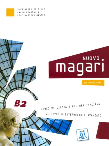Guastalla, Naddeo - NUOVO. Magari B2. Corso di lingua e cultura italiana (libro + CD audio) Guastalla, Naddeo - NUOVO. Magari B2. Corso di lingua e cultura italiana (libro + CD audio) обложка книги