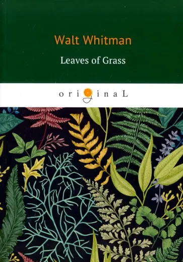 Walt Whitman - Leaves of Grass Walt Whitman - Leaves of Grass обложка книги
