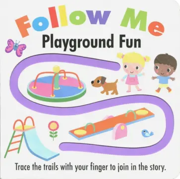 Follow Me. Playground Fun (finger trail board book) обложка книги