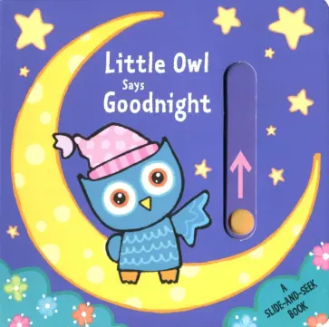 Little Owl Says Goodnight (slide-and-seek board bk) обложка книги
