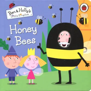 Ben and Holly's Little Kingdom. Honey Bees Ben and Holly's Little Kingdom. Honey Bees обложка книги