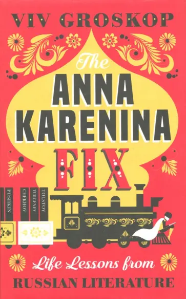 Viv Groskop - Anna Karenina Fix: Life Lessons from Russian Viv Groskop - Anna Karenina Fix: Life Lessons from Russian обложка книги