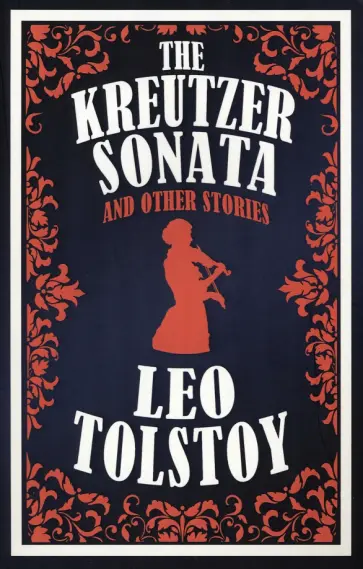 Leo Tolstoy - The Kreutzer Sonata and Other Stories обложка книги