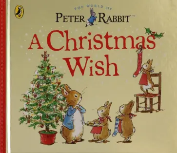 Beatrix Potter - A Peter Rabbit Tale. A Christmas Wish обложка книги