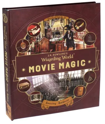 Bonnie Burton - J. K. Rowling's Wizarding World. Movie Magic. Volume Three. Amazing Artifacts обложка книги