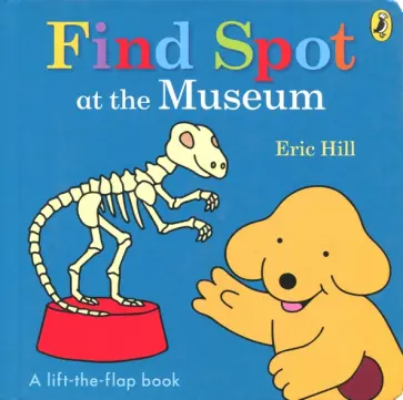 Eric Hill - Find Spot at the Museum Eric Hill - Find Spot at the Museum обложка книги
