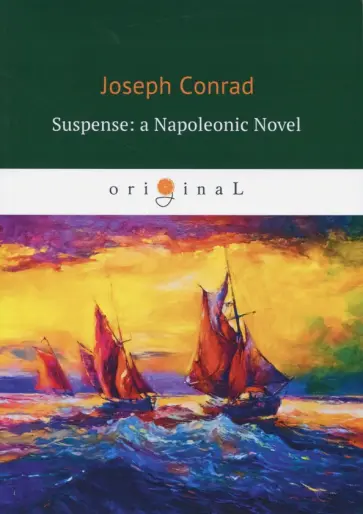 Joseph Conrad - Suspense: a Napoleonic Novel обложка книги