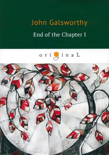 John Galsworthy - End of the Chapter I обложка книги