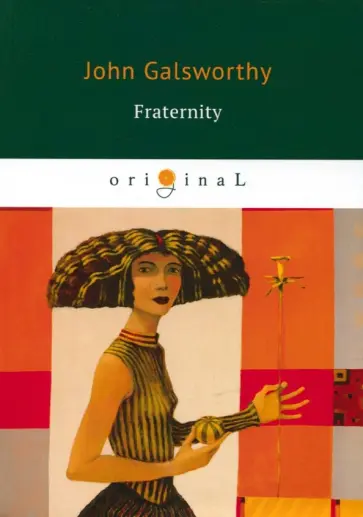 John Galsworthy - Fraternity обложка книги