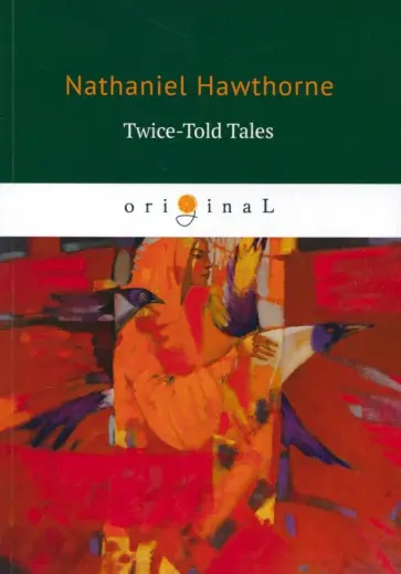 Nathaniel Hawthorne - Twice-Told Tales Nathaniel Hawthorne - Twice-Told Tales обложка книги