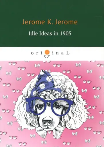 Jerome Jerome - Idle Ideas in 1905 обложка книги