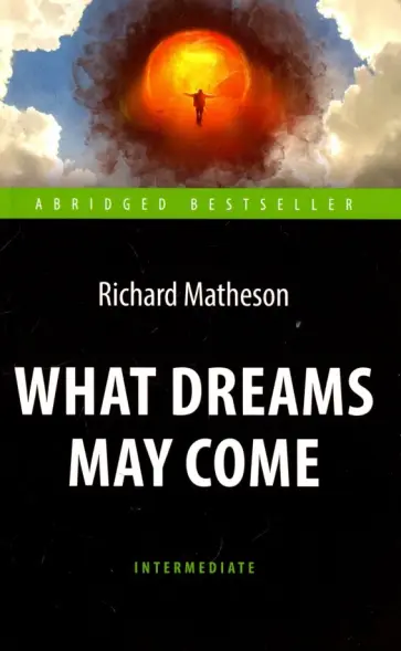 Richard Matheson - What Dreams May Come обложка книги