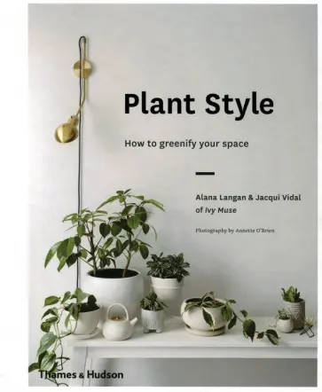 Langan, Vidal - Plant Style. How to Greenify Your Space обложка книги