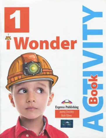 Dooley, Obee - I Wonder. Level 1. Activity Book with DigiBooks App Dooley, Obee - I Wonder. Level 1. Activity Book with DigiBooks App обложка книги