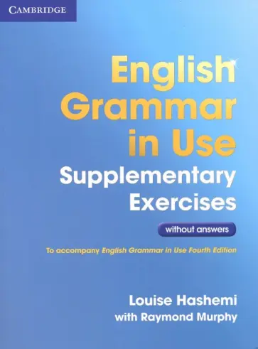 Louise Hashemi - English Grammar in Use Supplementary Exercises 4 Ediyion Bk no ans Louise Hashemi - English Grammar in Use Supplementary Exercises 4 Ediyion Bk no ans обложка книги