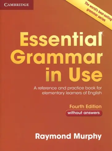 Raymond Murphy - Essential Grammar in Use. Elementary. Fourth Edition. Book without Answers Raymond Murphy - Essential Grammar in Use. Elementary. Fourth Edition. Book without Answers обложка книги