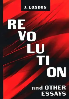 Jack London - Revolution and Other Essays обложка книги