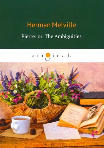 Herman Melville - Pierre: or, The Ambiguities обложка книги