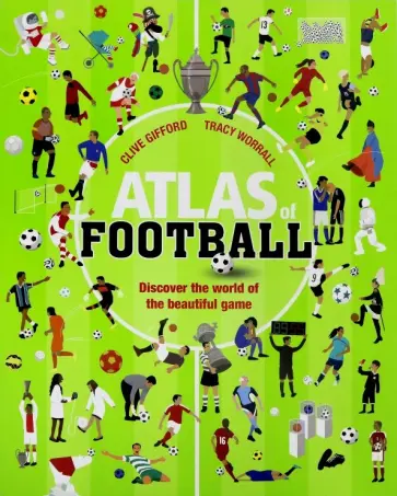 Gifford, Worrall - Atlas of Football Gifford, Worrall - Atlas of Football обложка книги