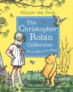 A. Milne - Winnie-the-Pooh. The Christopher Robin Collection. Tales of a Boy and his Bear обложка книги