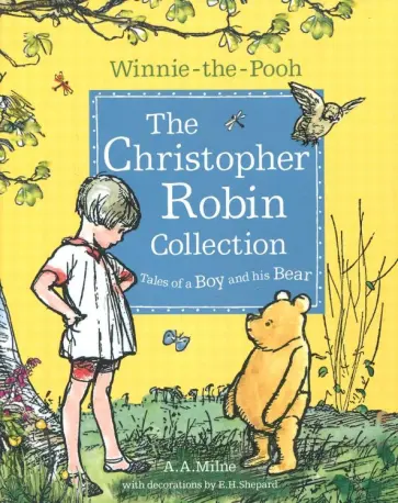 A. Milne - Winnie-the-Pooh. The Christopher Robin Collection. Tales of a Boy and his Bear A. Milne - Winnie-the-Pooh. The Christopher Robin Collection. Tales of a Boy and his Bear обложка книги