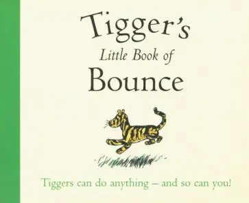A. Milne - Winnie-the-Pooh: Tigger's Little Book of Bounce A. Milne - Winnie-the-Pooh: Tigger's Little Book of Bounce обложка книги