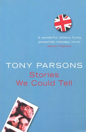 Tony Parsons - Stories We Could Tell обложка книги