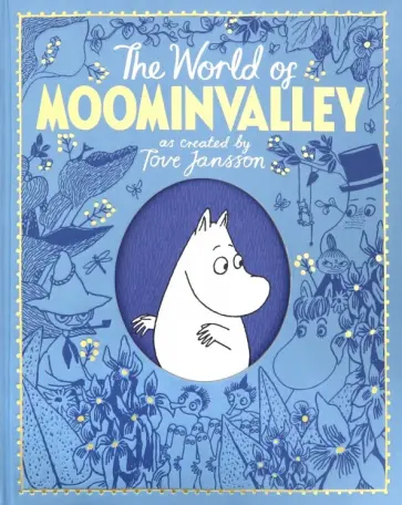 Jansson, Ardagh - The Moomins. The World of Moominvalley Jansson, Ardagh - The Moomins. The World of Moominvalley обложка книги