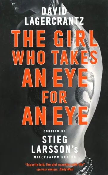 David Lagercrantz - The Girl Who Takes an Eye for an Eye: Continuing Stieg Larsson's Millennium Series David Lagercrantz - The Girl Who Takes an Eye for an Eye: Continuing Stieg Larsson's Millennium Series обложка книги