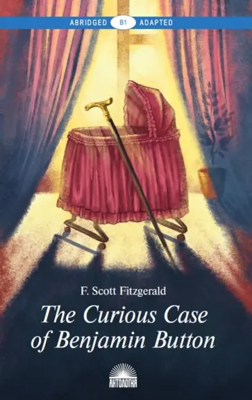 Francis Fitzgerald - The Curious Case of Benjamin Button and Selected Tales of rhe Jazz Age Collection обложка книги