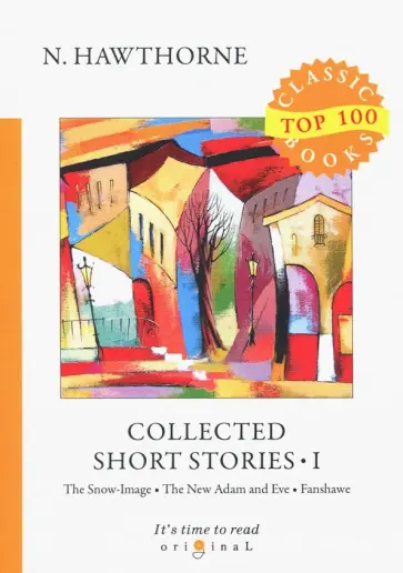 Nathaniel Hawthorne - Collected Short Stories I Nathaniel Hawthorne - Collected Short Stories I обложка книги