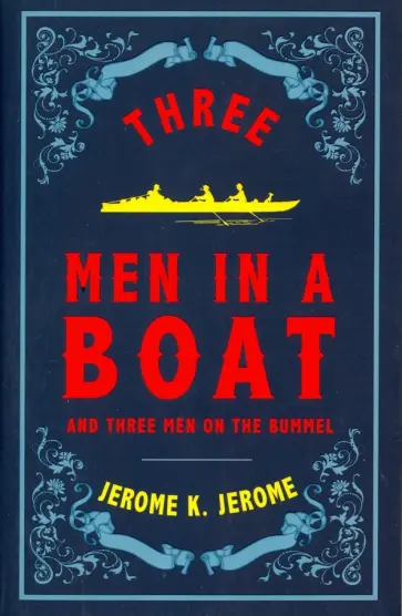 Jerome Jerome - Three Men in a Boat and Three Men on the Bummel Jerome Jerome - Three Men in a Boat and Three Men on the Bummel обложка книги