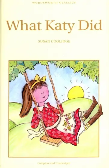 Susan Coolidge - What Katy Did Susan Coolidge - What Katy Did обложка книги