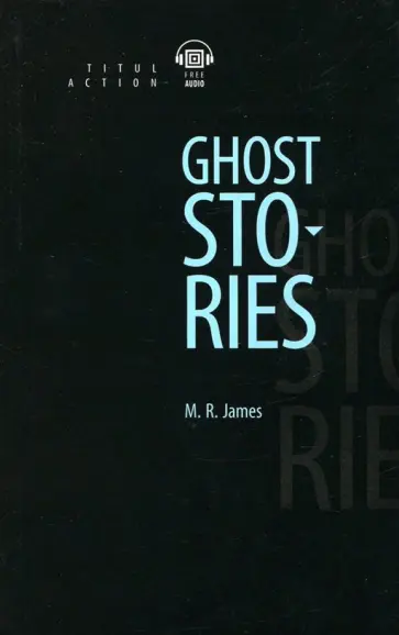 Montague James - Ghost Stories (+QR-код) Montague James - Ghost Stories (+QR-код) обложка книги
