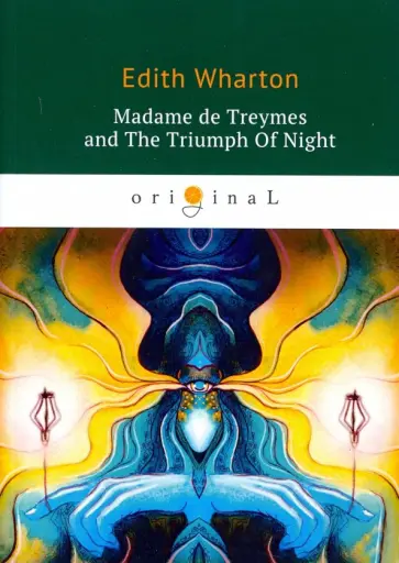 Edith Wharton - Madame de Treymes and The Triumph Of Night обложка книги
