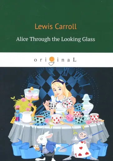 Lewis Carroll - Alice Through the Looking Glass обложка книги